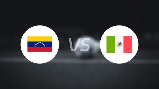 央视频直播委内瑞拉vs墨西哥：两队争连胜 墨西哥失队长 有望战平