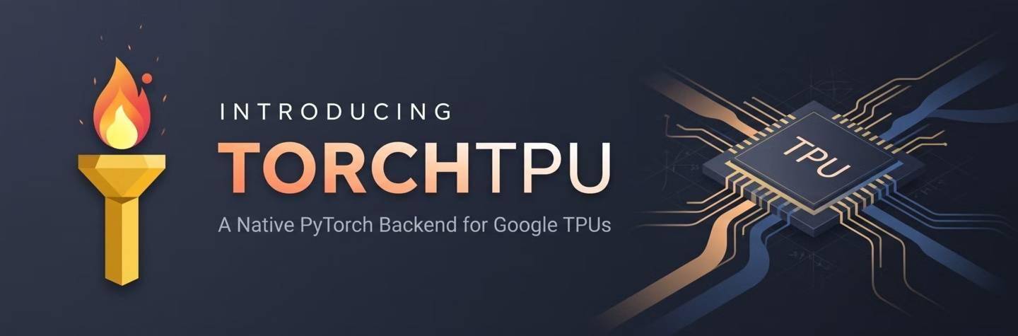 谷歌开源TorchTPU,挑战英伟达AI生态主导地位